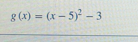 g(x)=(x-5)^2-3