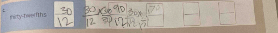  30/12   30/12 *  3090/3012 frac *  1/12  170/12  - __