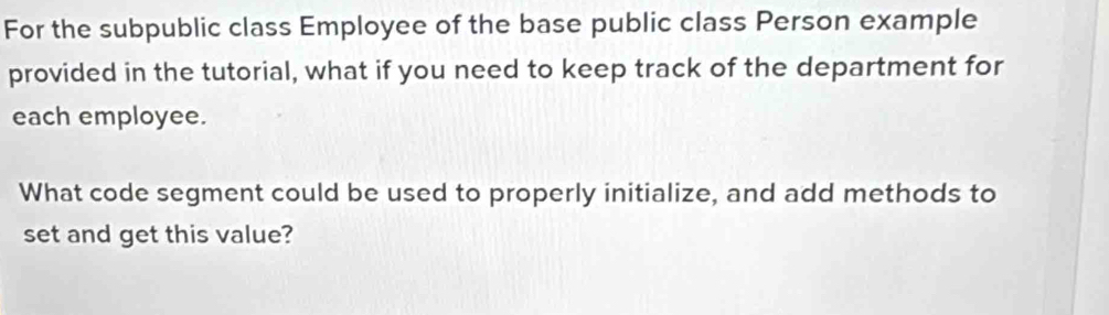 Solved: For the subpublic class Employee of the base public class ...