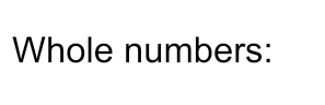 Whole numbers: