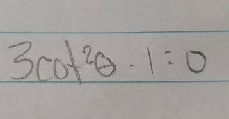 3cot^2θ · 1=0