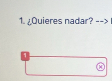 ¿Quieres nadar? 
1