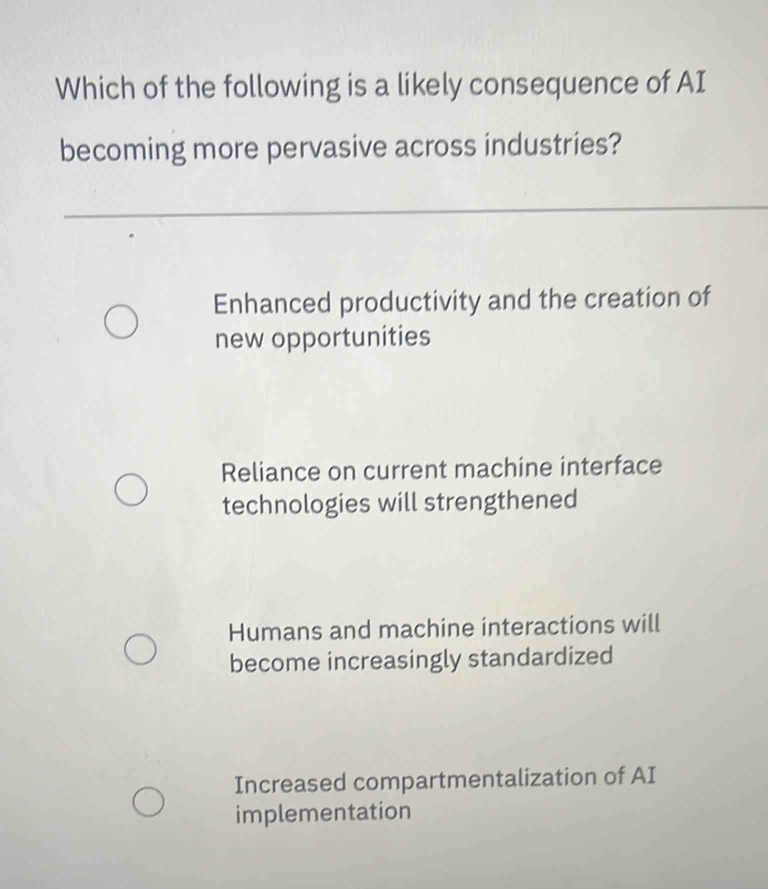 Solved: Which of the following is a likely consequence of AI becoming ...