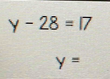 y-28=17
y=