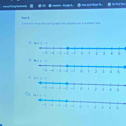 mauryk12.org bookmarks 0 DD classlink - Google S... How And When To... It's Not Your
Part B
Solve the inequality and graph the solution on a number line.