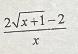  (2sqrt(x+1)-2)/x 