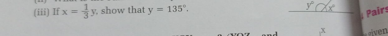 (iii) If x= 1/3 y , show that y=135°.
Pairs
x
gin