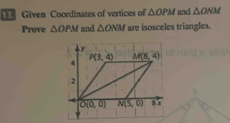 Given Coordinates of vertices of △ OPM and △ ONM
Prove △ OPM and △ ONM are isosceles triangles.