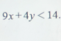 9x+4y<14</tex>.