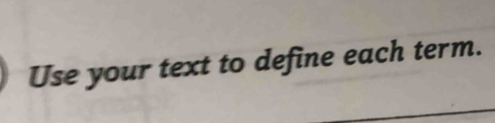 Use your text to define each term.