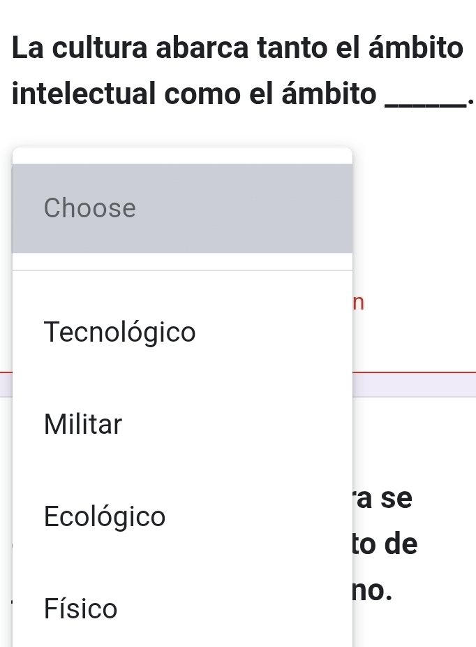 La cultura abarca tanto el ámbito 
intelectual como el ámbito_ 
.