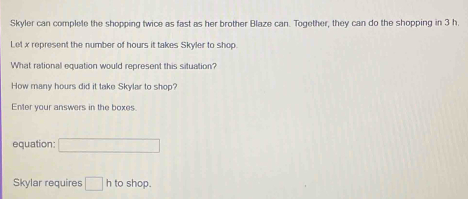 Solved: Skyler can complete the shopping twice as fast as her brother ...