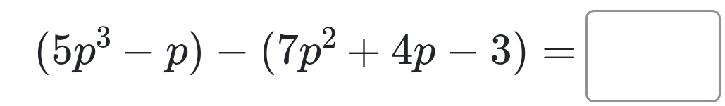 (5p^3-p)-(7p^2+4p-3)=□