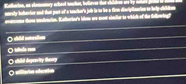 Solved: Katherine, an elementary school teacher, believes that children ...