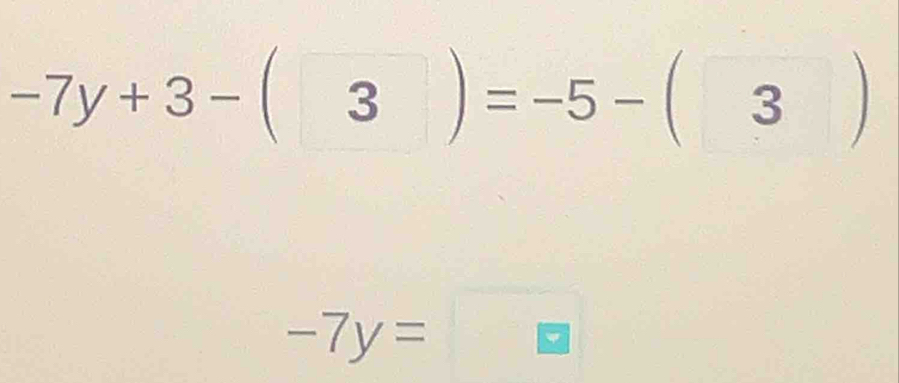 -7y+3-(3)=-5-(3)
-7y=