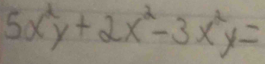 5x^2y+2x^2-3x^2y=