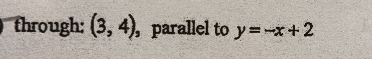 through: (3,4) , parallel to y=-x+2