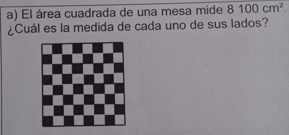 El área cuadrada de una mesa mide 8100cm^2. 
¿Cuál es la medida de cada uno de sus lados?