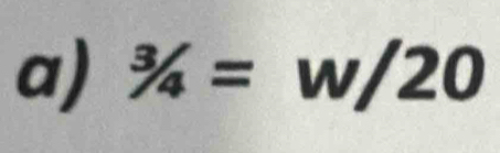 ^3/_4=w/20