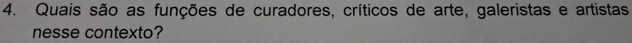 Quais são as funções de curadores, críticos de arte, galeristas e artistas 
nesse contexto?
