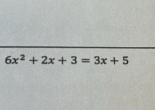 6x^2+2x+3=3x+5