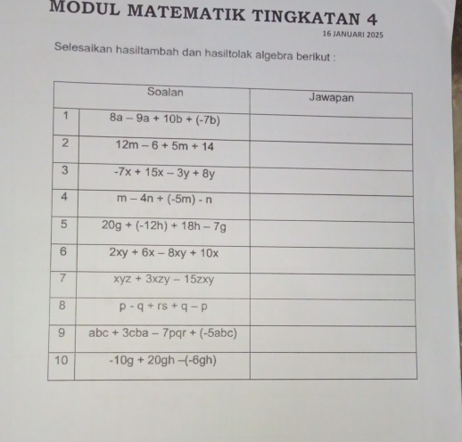 MODUL MATEMATIK TINGKATAN 4
16 JANUARI 2025
Selesaikan hasiltambah dan hasiltolak algebra berikut :