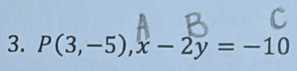 P(3,-5), x-2y=-10