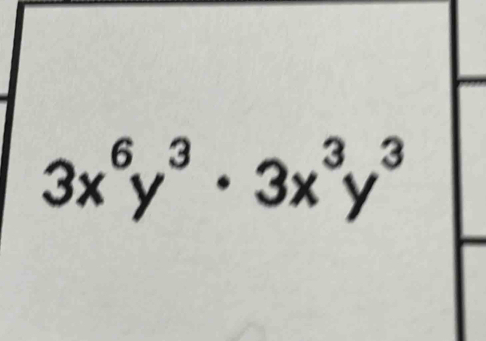 3x^6y^3· 3x^3y^3