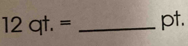 12qt.=
pt.