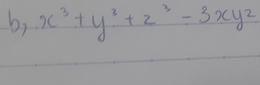 b, x^3+y^3+z^3-3xyz