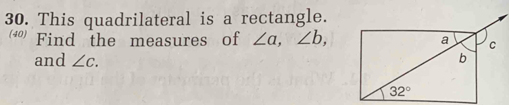 This quadrilateral is a rectangle.
4 Find the measures of ∠ a,∠ b,
and ∠ c.