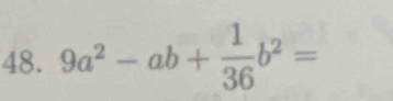 9a^2-ab+ 1/36 b^2=