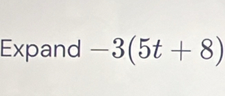 Expand -3(5t+8)