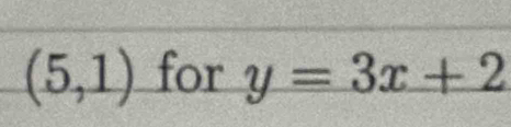 (5,1) for y=3x+2