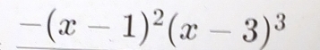 -(x-1)^2(x-3)^3