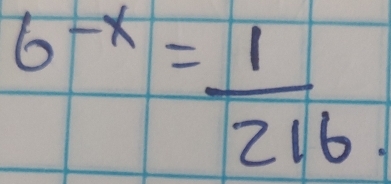 6^(-x)= 1/216 