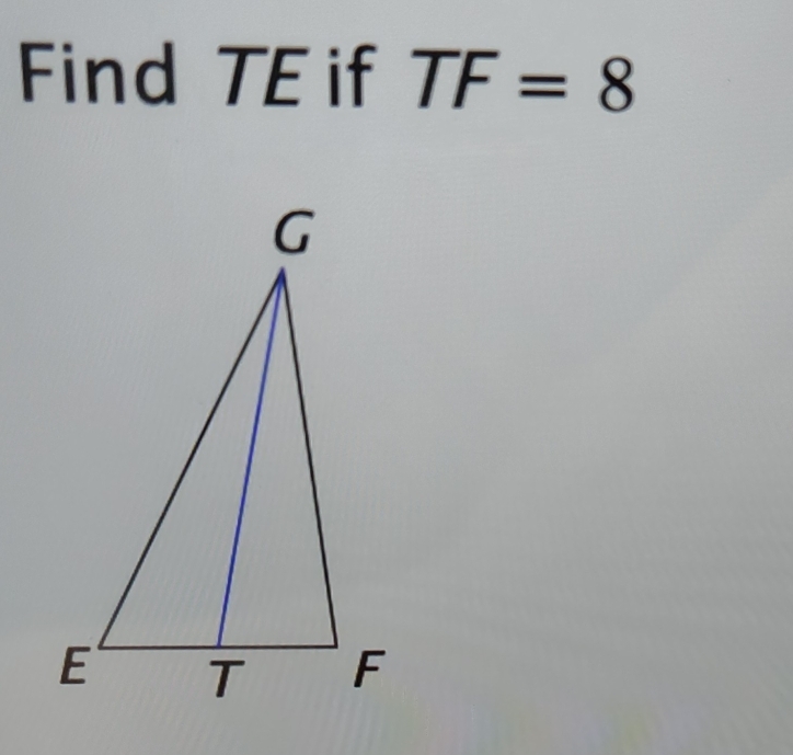 Find TE if TF=8