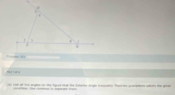 List all the angles on the figure that the Exterior Angle Inequality Theorem guarantees satisfy the given 
condition. Use commas to separate them