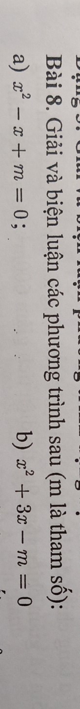 Giải và biện luận các phương trình sau (m là tham số): 
a) x^2-x+m=0; b) x^2+3x-m=0