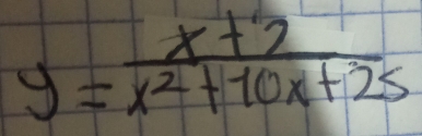 y= (x+2)/x^2+10x+25 