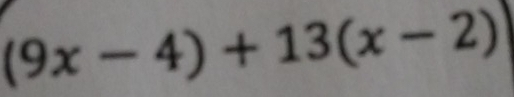 (9x-4)+13(x-2)