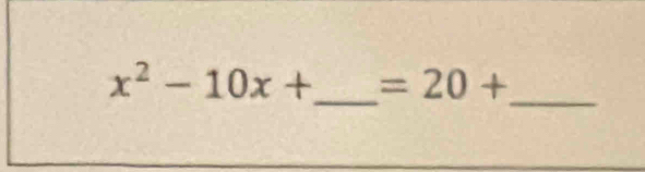 x^2-10x+ =20+