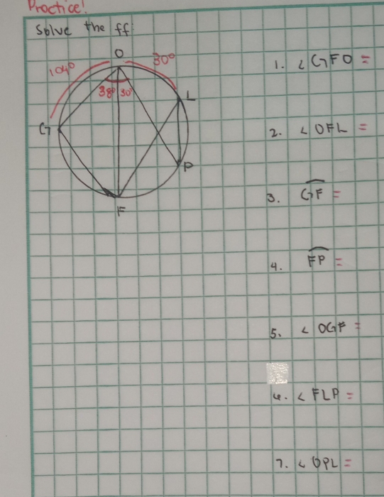 Procticel
solve the ff
1. lGFO=
2. ∠ OFL=
B. widehat GF=
4. widehat FP=
5. ∠ OGF=
u. ∠ FLP=
7. ∠ OPL=