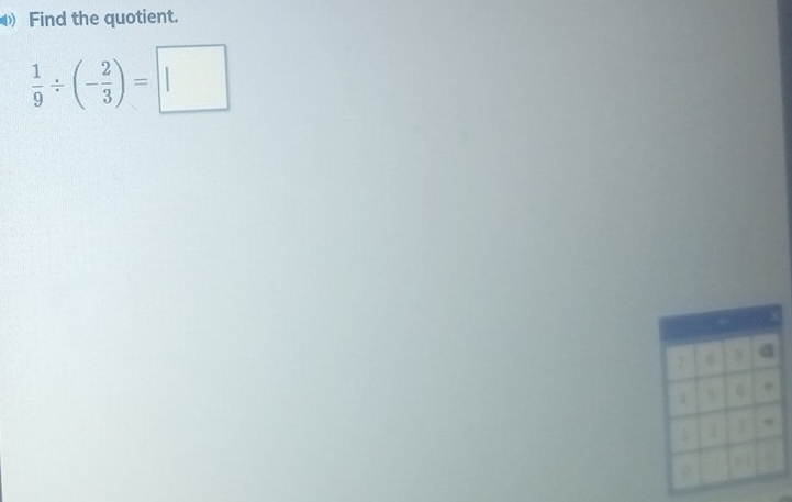 Find the quotient.
 1/9 / (- 2/3 )=□