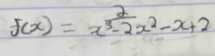 f(x)=x^(frac 2)3-2x^2-x+2