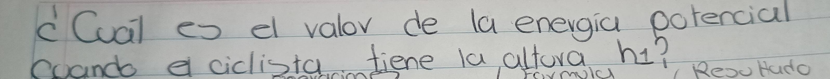 CCual es el valor de (a energia potencial 
coand a ciclista tiene la altora hi? 
e) 
Reo Hado