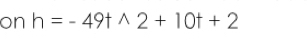 on h=-49twedge 2+10t+2
