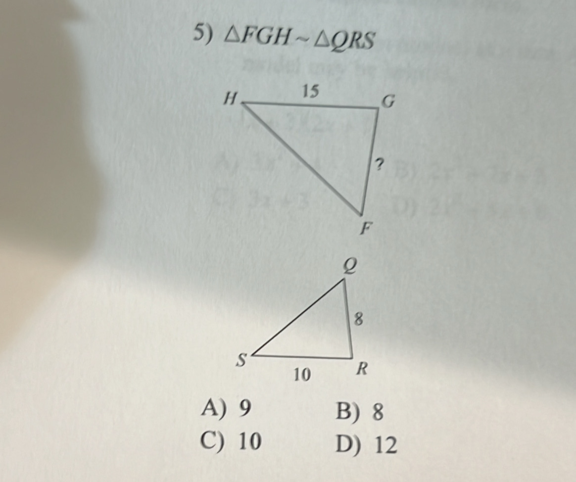 △ FGHsim △ QRS
A) 9 B) 8
C) 10 D) 12