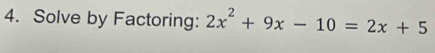 Solve by Factoring: 2x^2+9x-10=2x+5