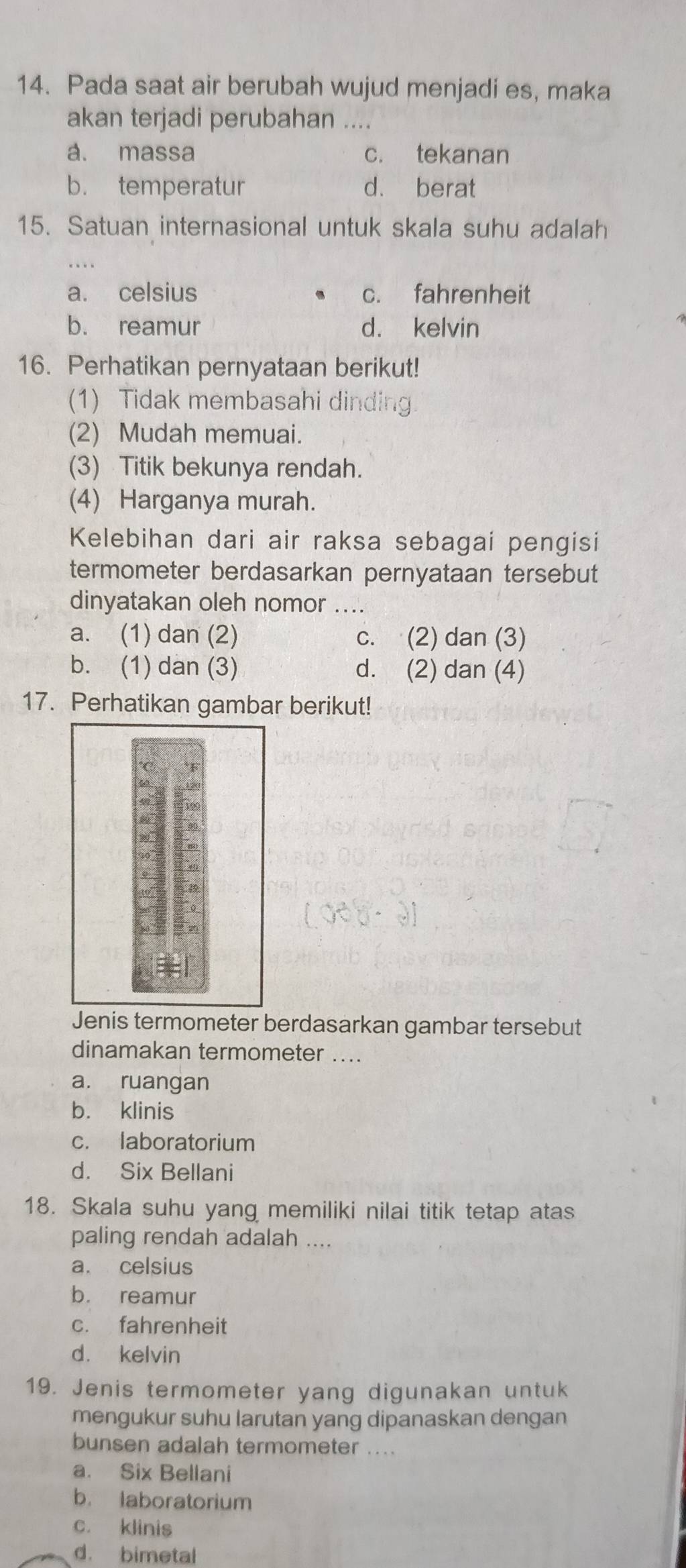 Telah dijawab:Pada saat air berubah wujud menjadi es, maka akan terjadi ...